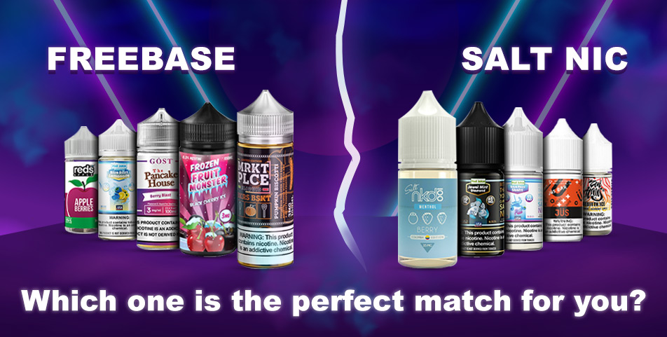 Salt Nic or Freebase Nicotine? Which one is the perfect match for you?